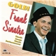 Frank Sinatra - Gold! (Classic Songs, Classic Performances)